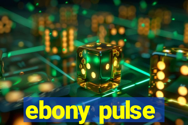 ebony pulse